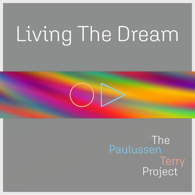 Living the Dream, The Paulussen Terry Project Living the Dream, The Paulussen Terry Project